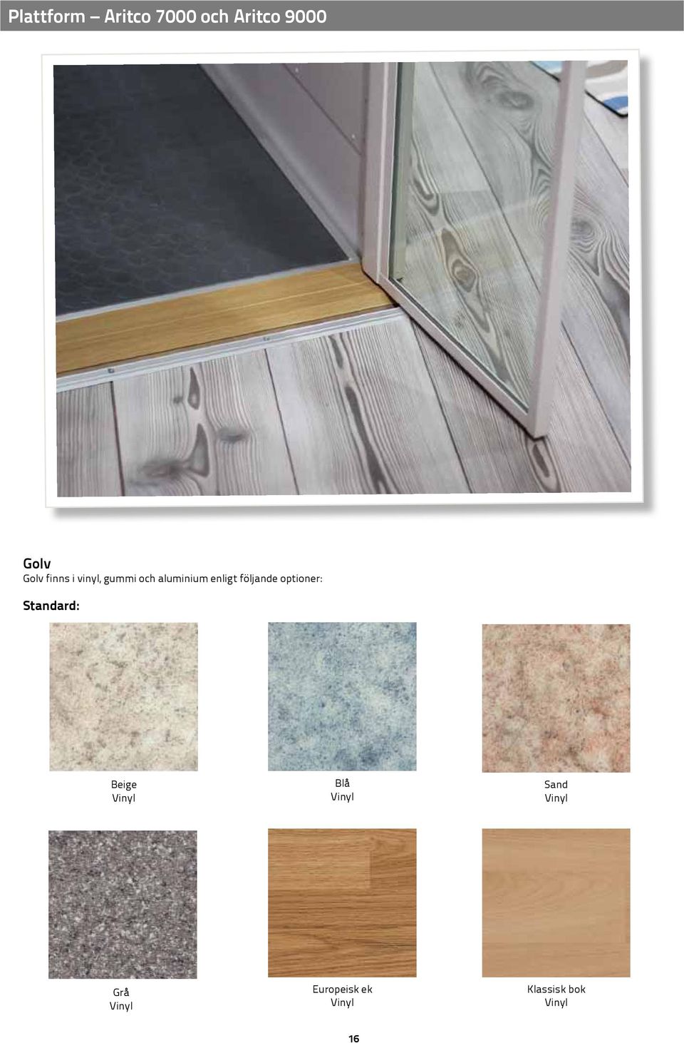 optioner: Standard: Beige Vinyl Blå Vinyl Sand