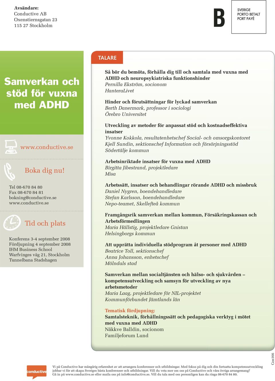vuxna med ADHD och neuropsykiatriska funktionshinder Pernilla Ekström, socionom HanteraLivet Hinder och förutsättningar för lyckad samverkan Berth Danermark, professor i sociologi Örebro Universitet