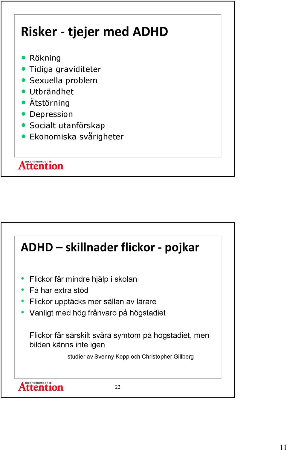 Få har extra stöd Flickor upptäcks mer sällan av lärare Vanligt med hög frånvaro på högstadiet Flickor får