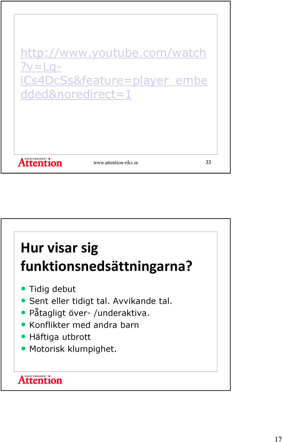 se 33 Hur visar sig funktionsnedsättningarna?