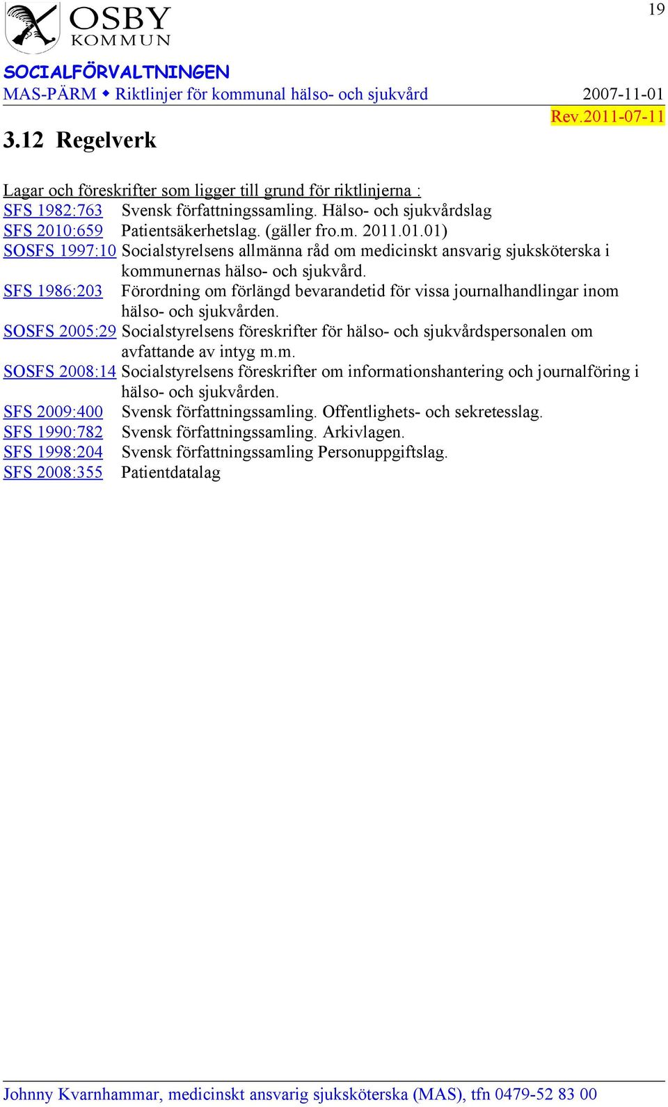 SFS 1986:203 Förordning om förlängd bevarandetid för vissa journalhandlingar inom hälso- och sjukvården.