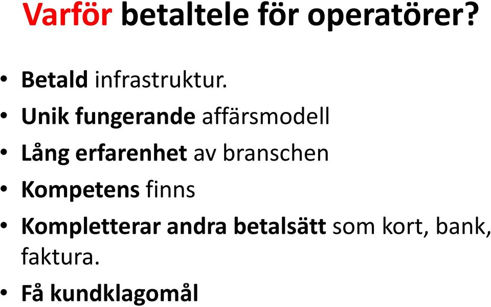 Unik fungerande affärsmodell Lång erfarenhet av