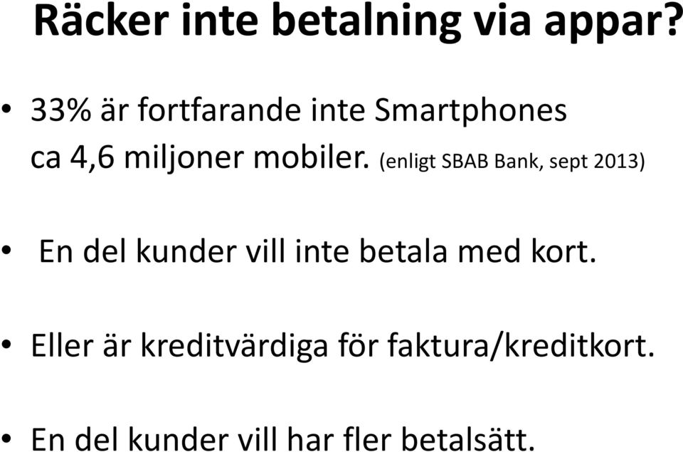 (enligt SBAB Bank, sept 2013) En del kunder vill inte betala