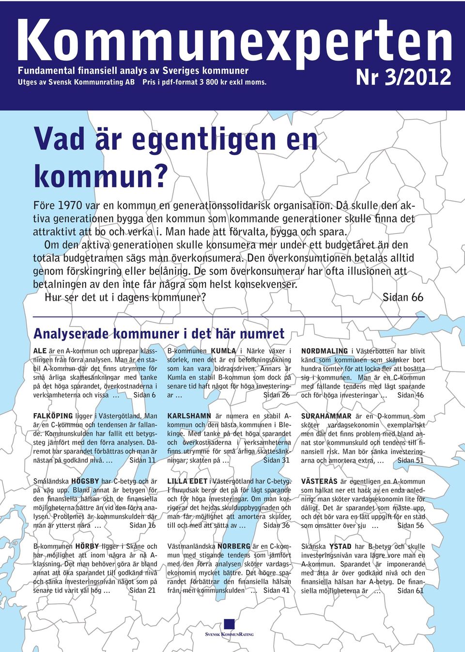Man hade att förvalta, bygga och spara. Om den aktiva generationen skulle konsumera mer under ett budgetåret än den totala budgetramen sägs man överkonsumera.