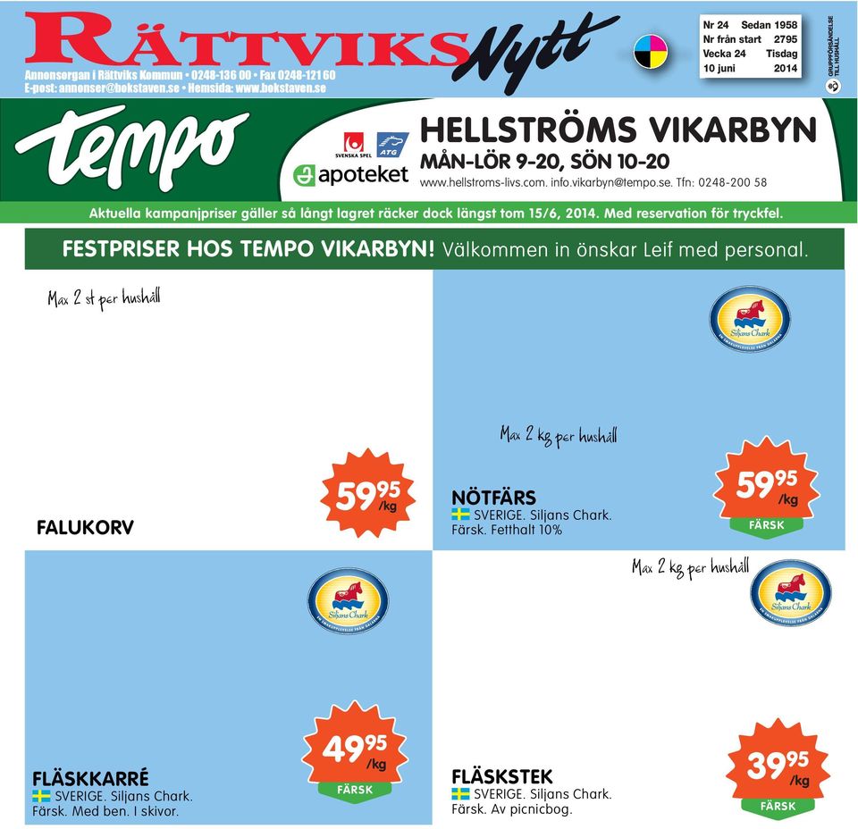 Välkommen in önskar Leif med personal. Max 2 st per hushåll Max 2 kg per hushåll FALUKORV 59 95 NÖTFÄRS SVERIGE. Siljans Chark. Färsk.