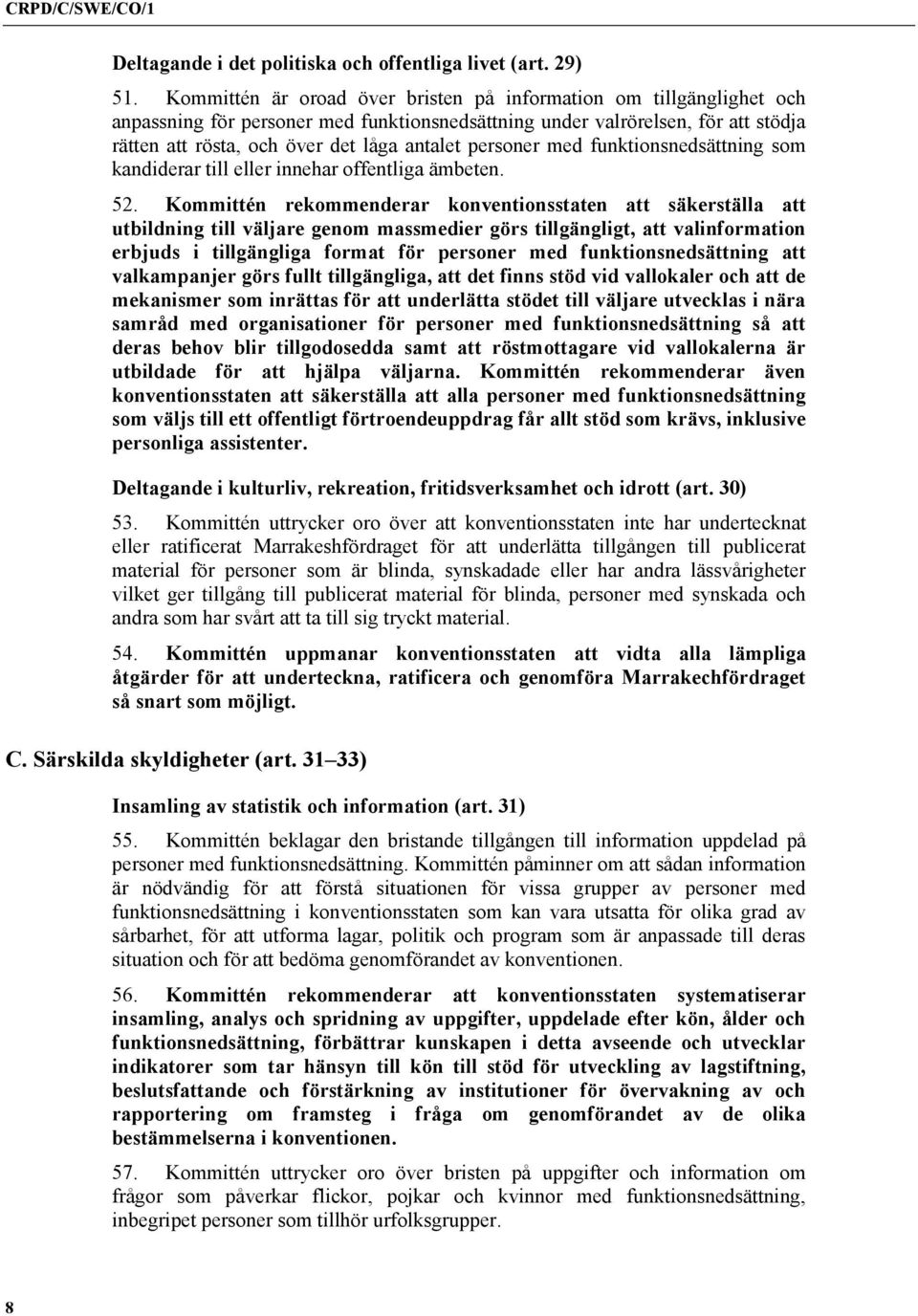 personer med funktionsnedsättning som kandiderar till eller innehar offentliga ämbeten. 52.