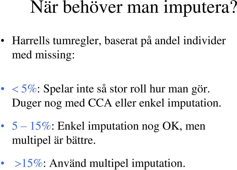 Spelar inte så stor roll hur man gör.