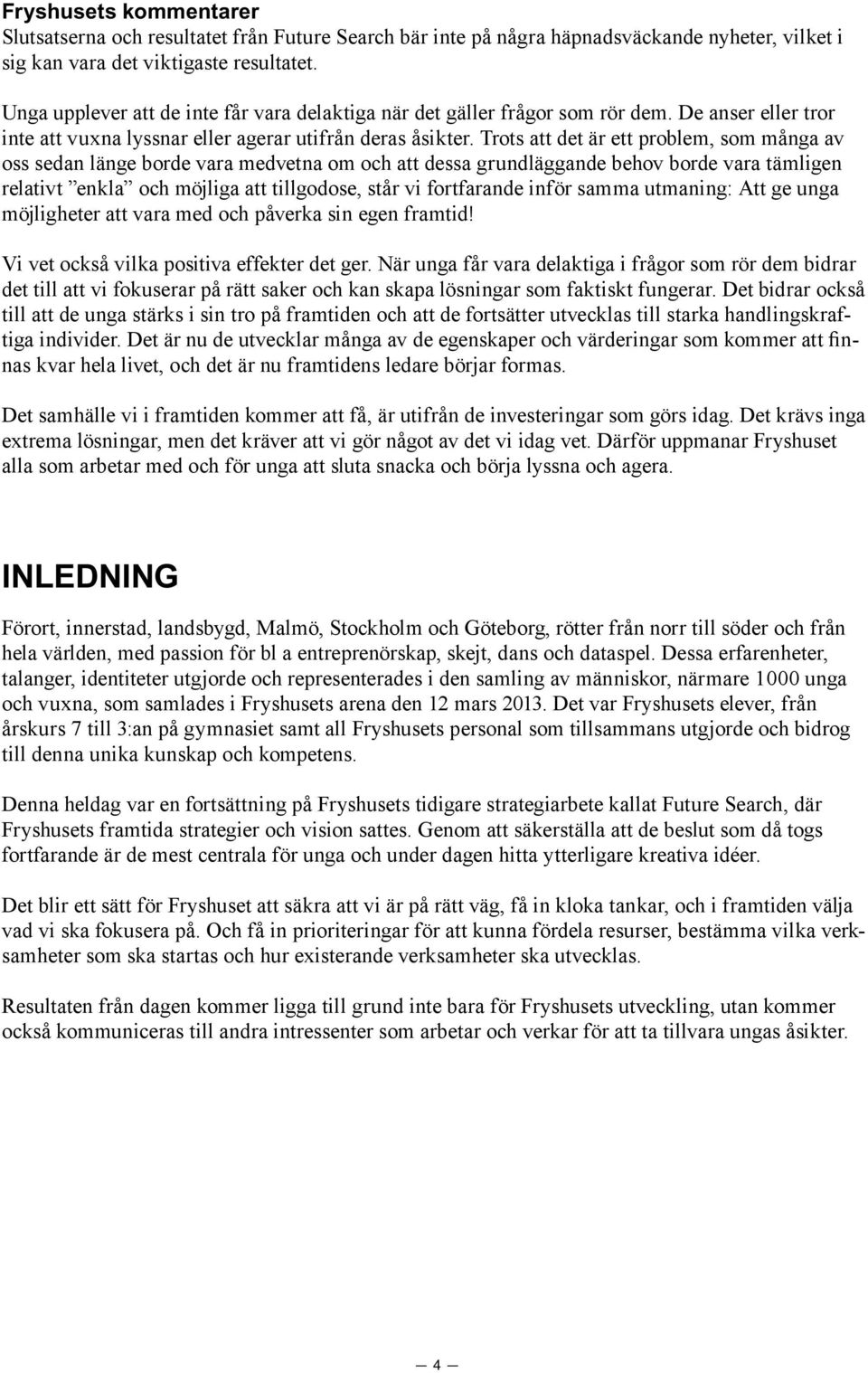 Trots att det är ett problem, som många av oss sedan länge borde vara medvetna om och att dessa grundläggande behov borde vara tämligen relativt enkla och möjliga att tillgodose, står vi fortfarande