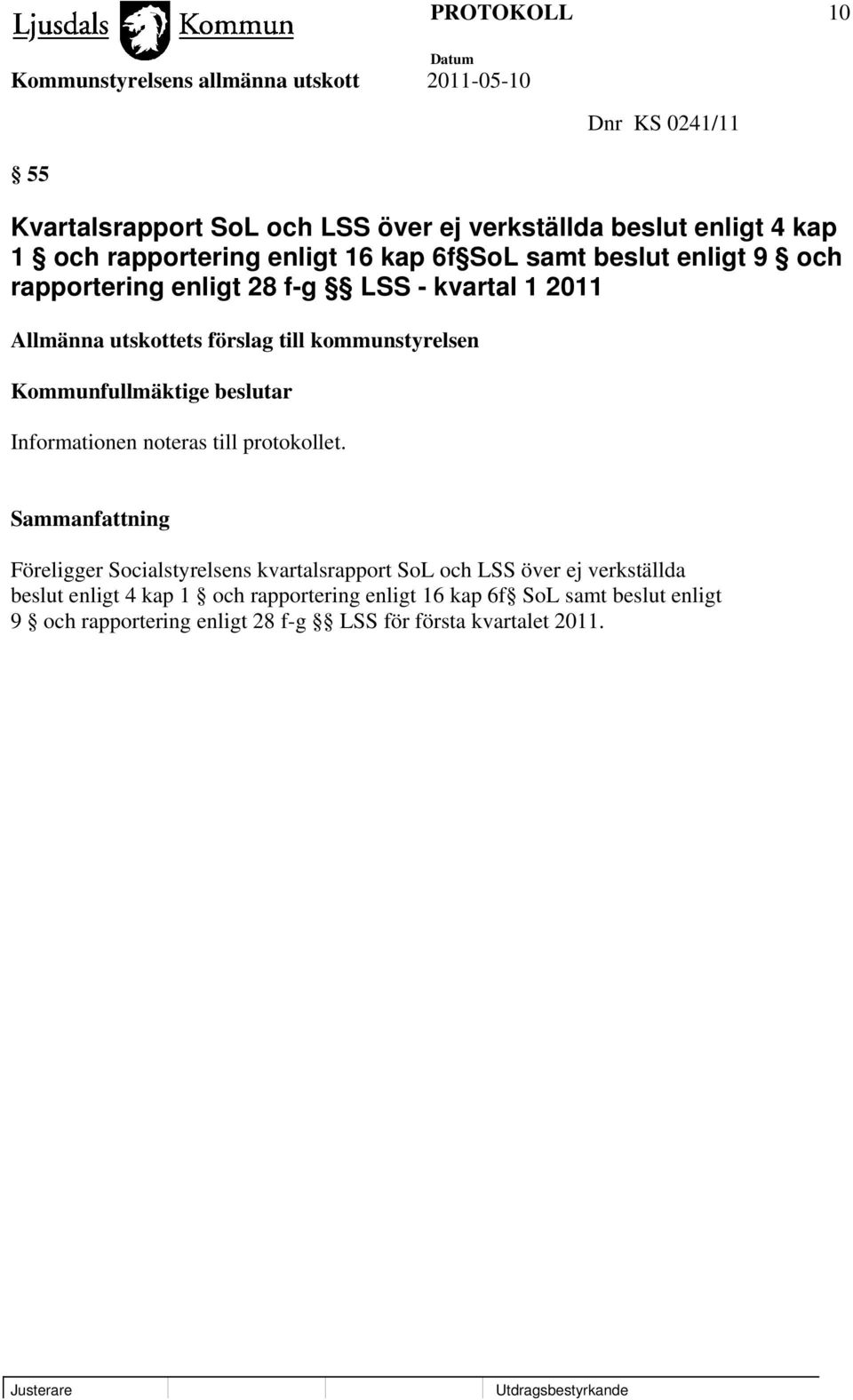 Kommunfullmäktige beslutar Informationen noteras till protokollet.