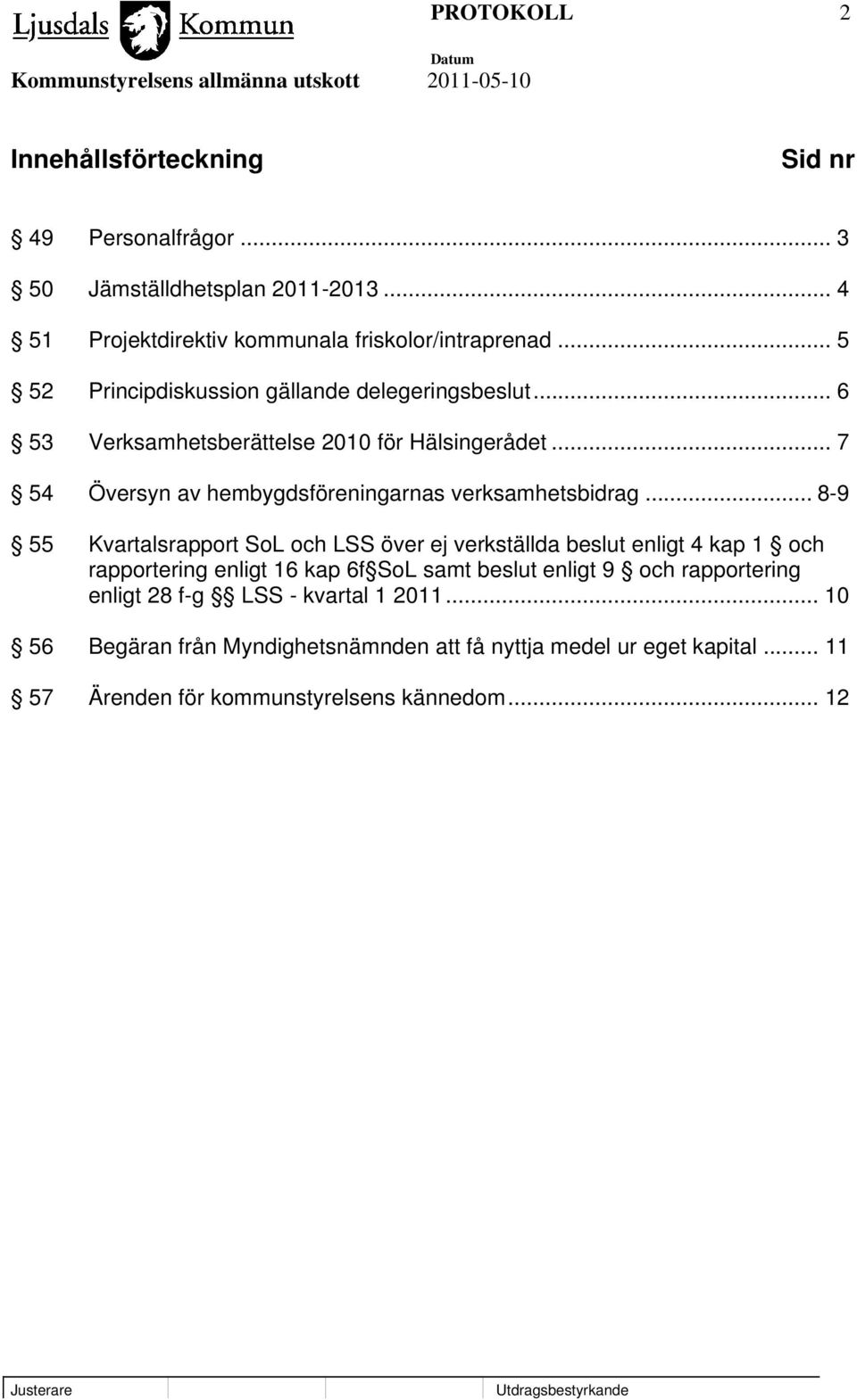 .. 7 54 Översyn av hembygdsföreningarnas verksamhetsbidrag.