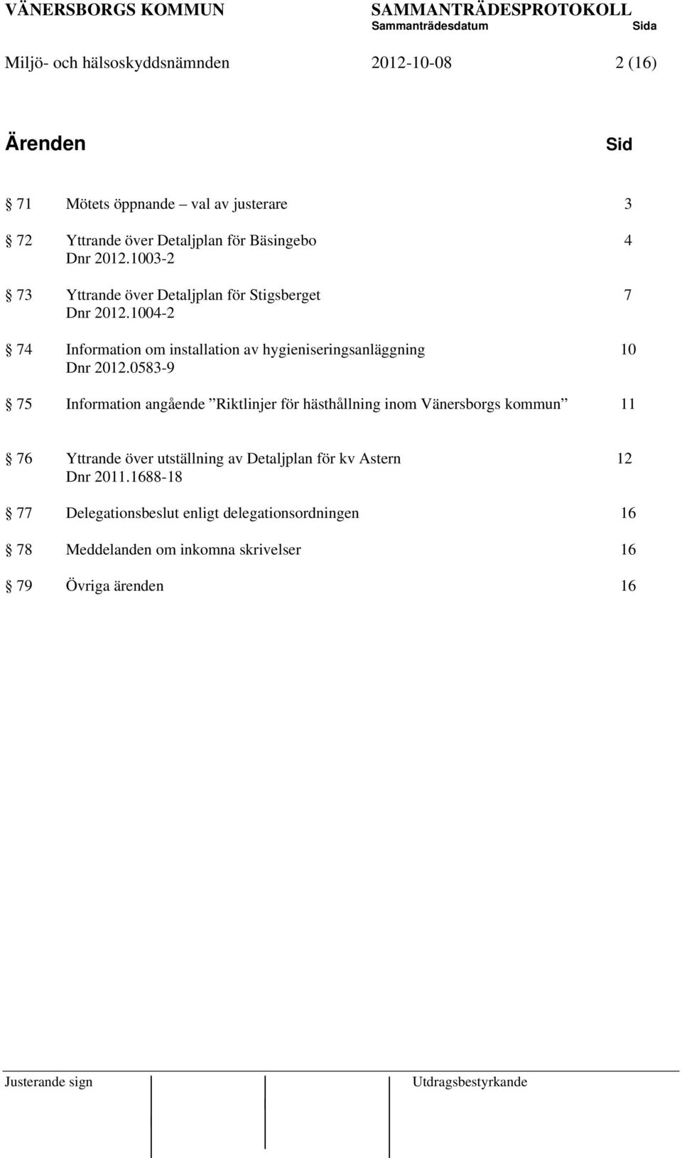 1004-2 74 Information om installation av hygieniseringsanläggning 10 Dnr 2012.