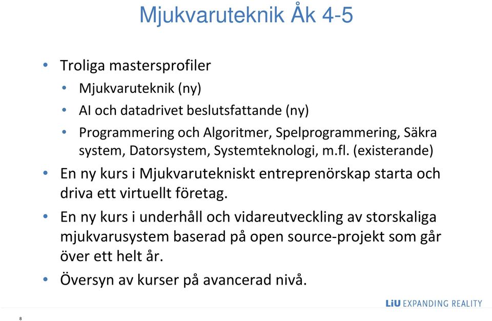 (existerande) En ny kurs i Mjukvarutekniskt entreprenörskap starta och driva ett virtuellt företag.