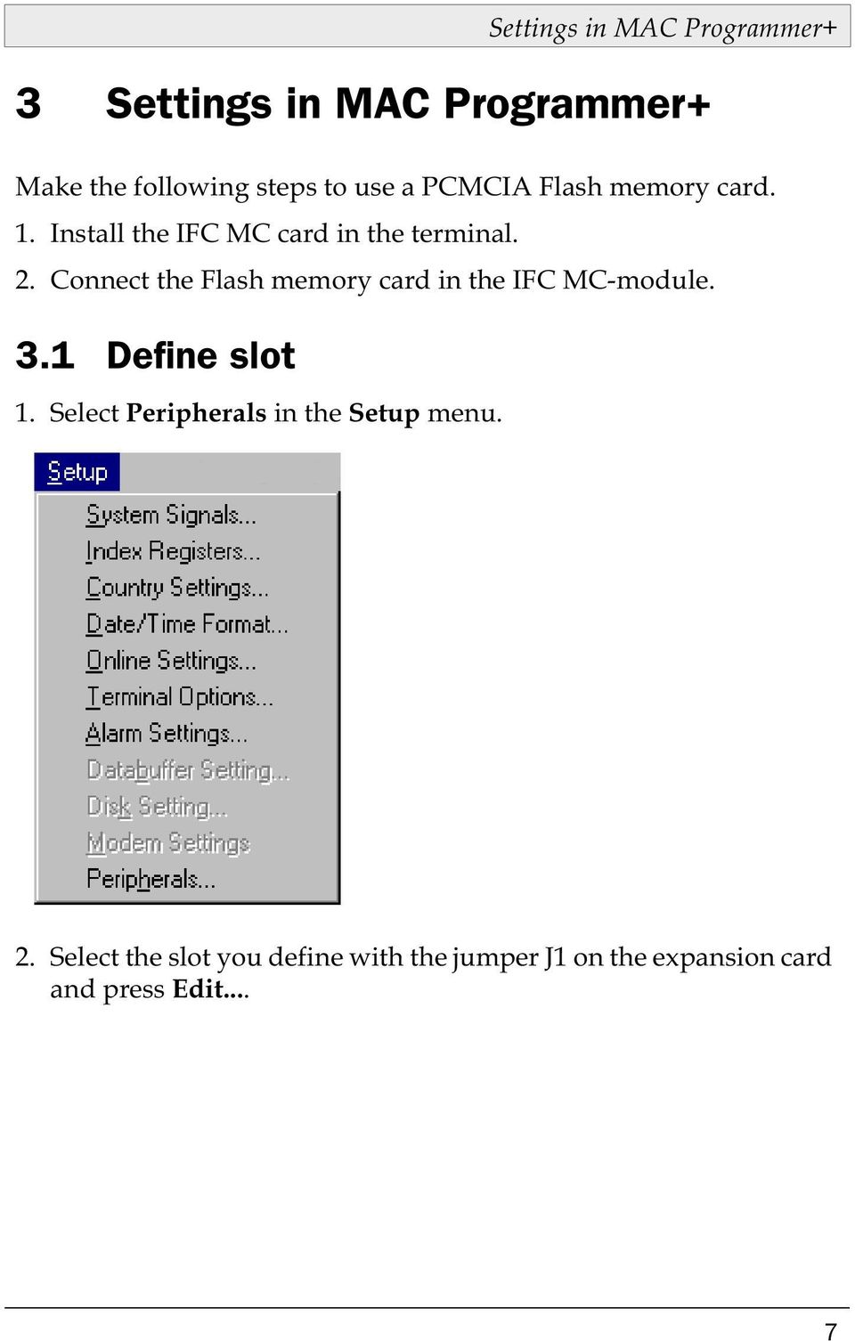 Connect the Flash memory card in the IFC MC-module. 3.1 Define slot 1.
