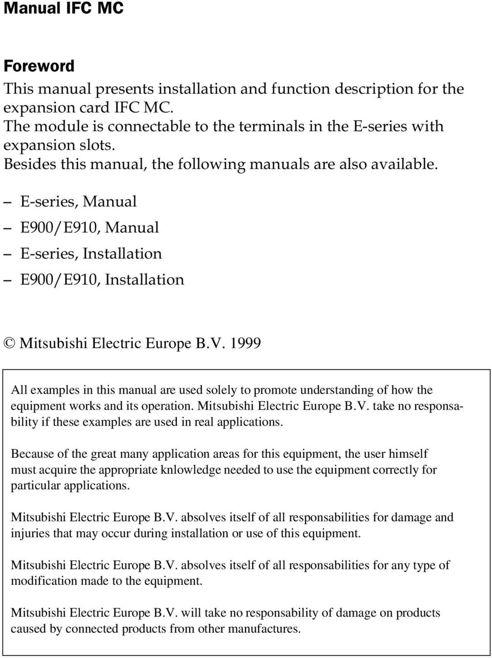 1999 All examples in this manual are used solely to promote understanding of how the equipment works and its operation. Mitsubishi Electric Europe B.V.