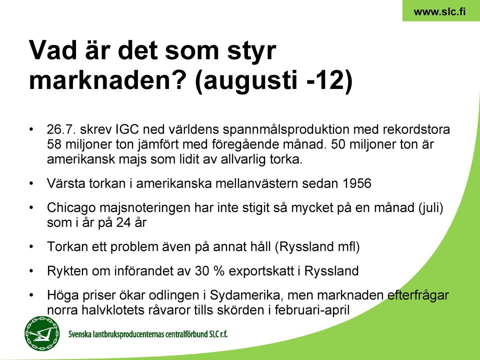 50 miljoner ton är amerikansk majs som lidit av allvarlig torka.