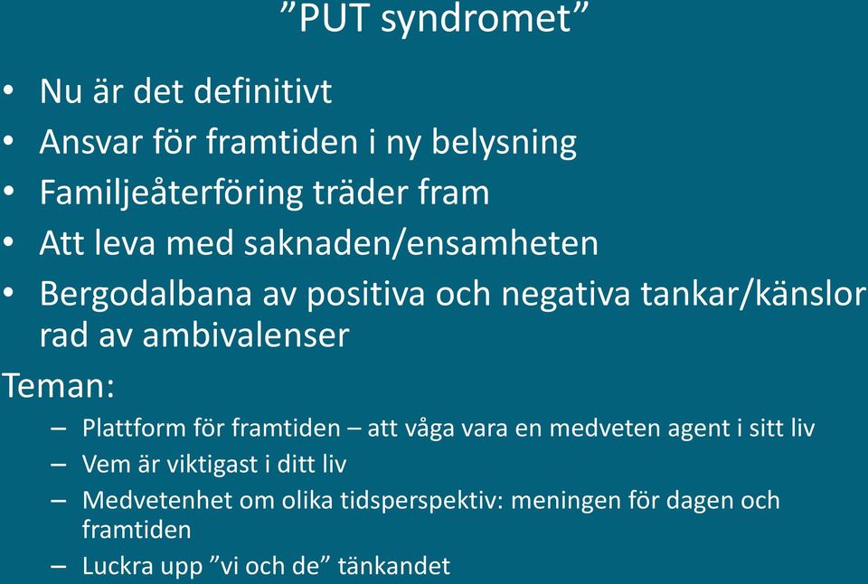 ambivalenser Teman: Plattform för framtiden att våga vara en medveten agent i sitt liv Vem är