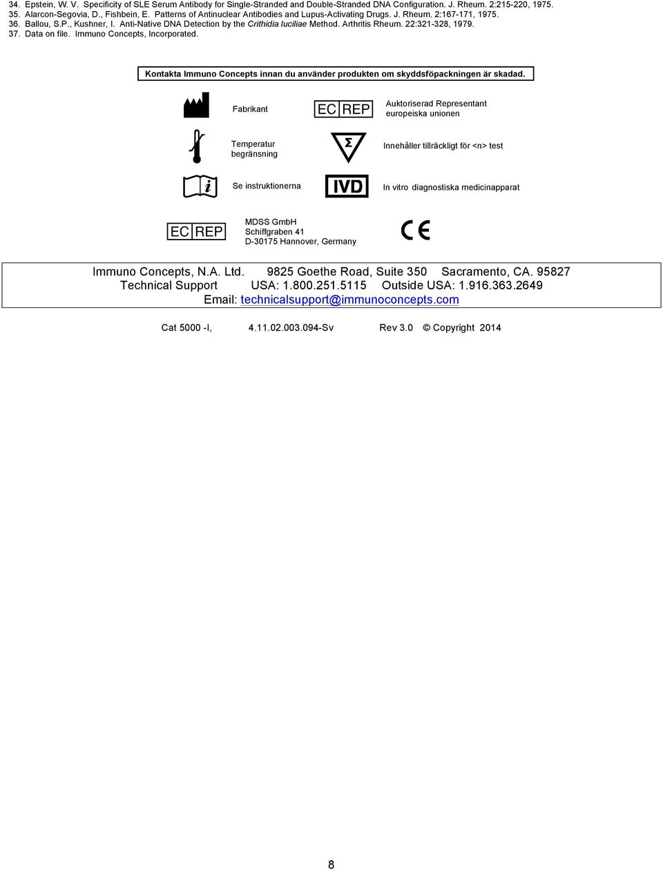 22:321-328, 1979. 37. Data on file. Immuno Concepts, Incorporated. Kontakta Immuno Concepts innan du använder produkten om skyddsföpackningen är skadad.