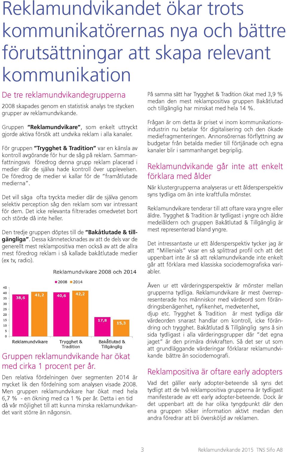 För gruppen Trygghet & Tradition var en känsla av kontroll avgörande för hur de såg på reklam.