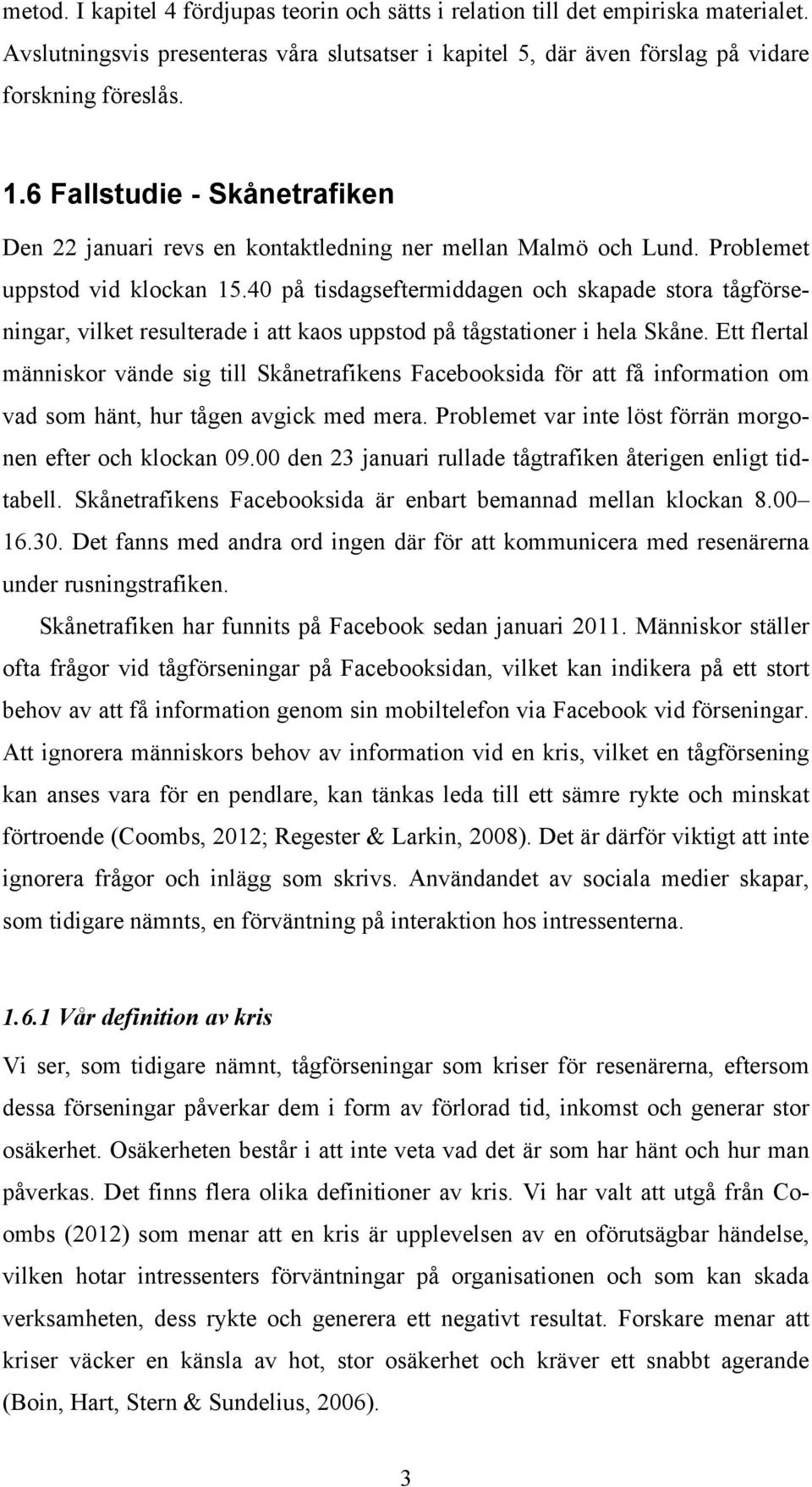 40 på tisdagseftermiddagen och skapade stora tågförseningar, vilket resulterade i att kaos uppstod på tågstationer i hela Skåne.