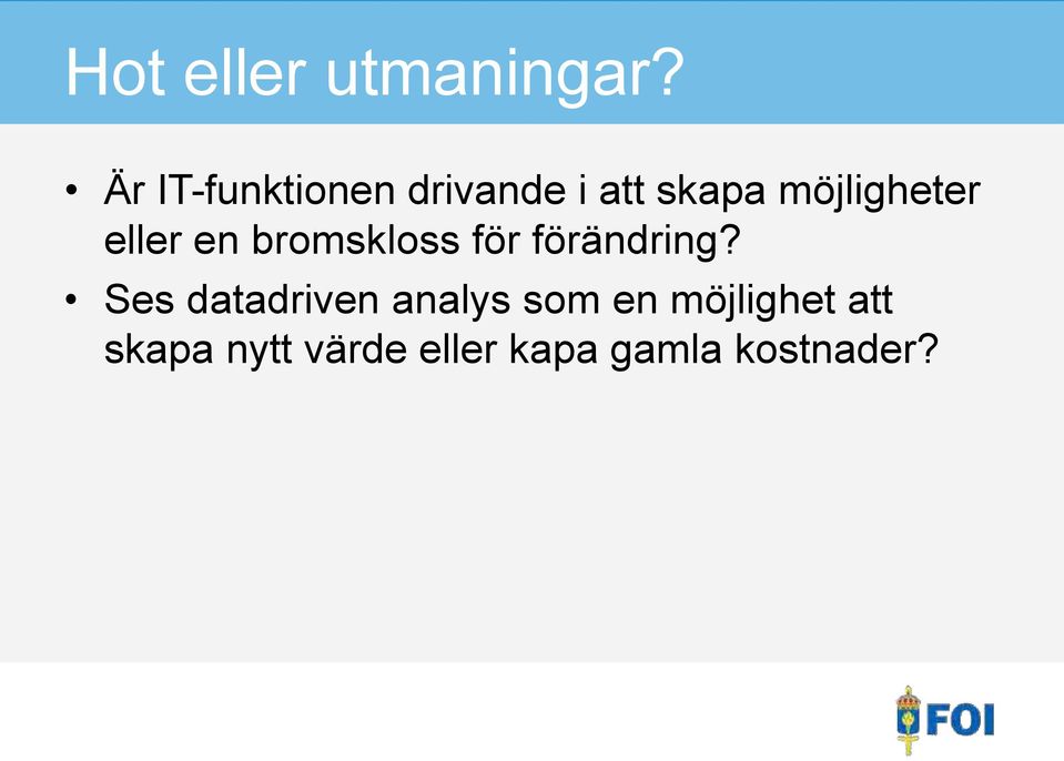 möjligheter eller en bromskloss för förändring?