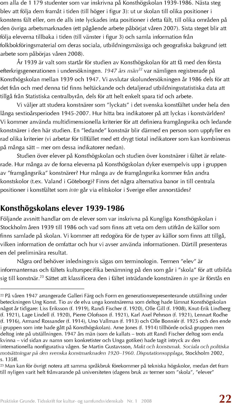 områden på den övriga arbetsmarknaden (ett pågående arbete påbörjat våren 2007).