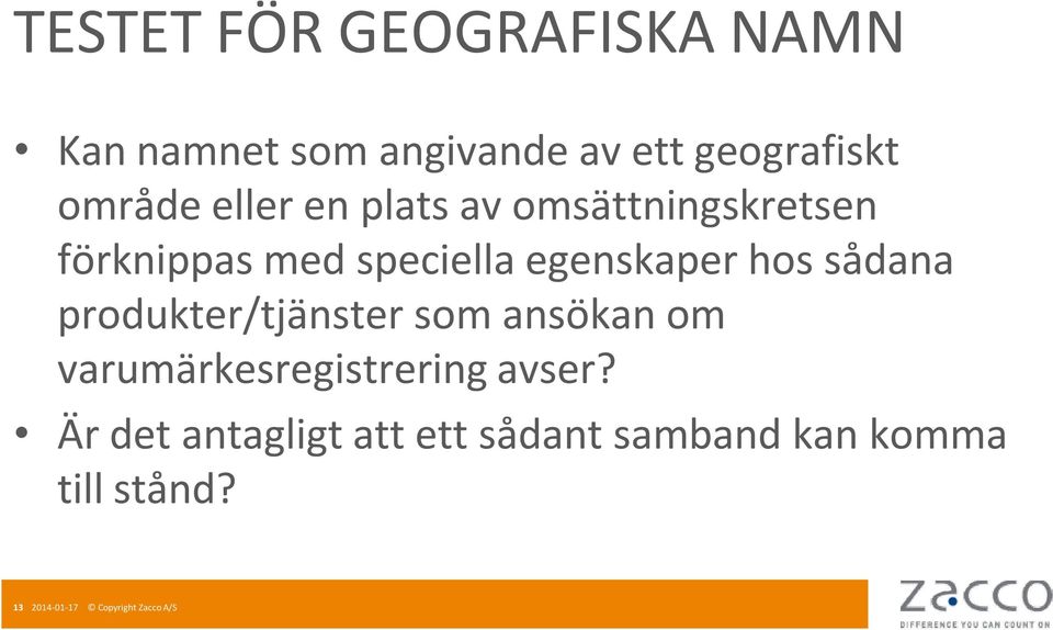 sådana produkter/tjänster som ansökan om varumärkesregistrering avser?