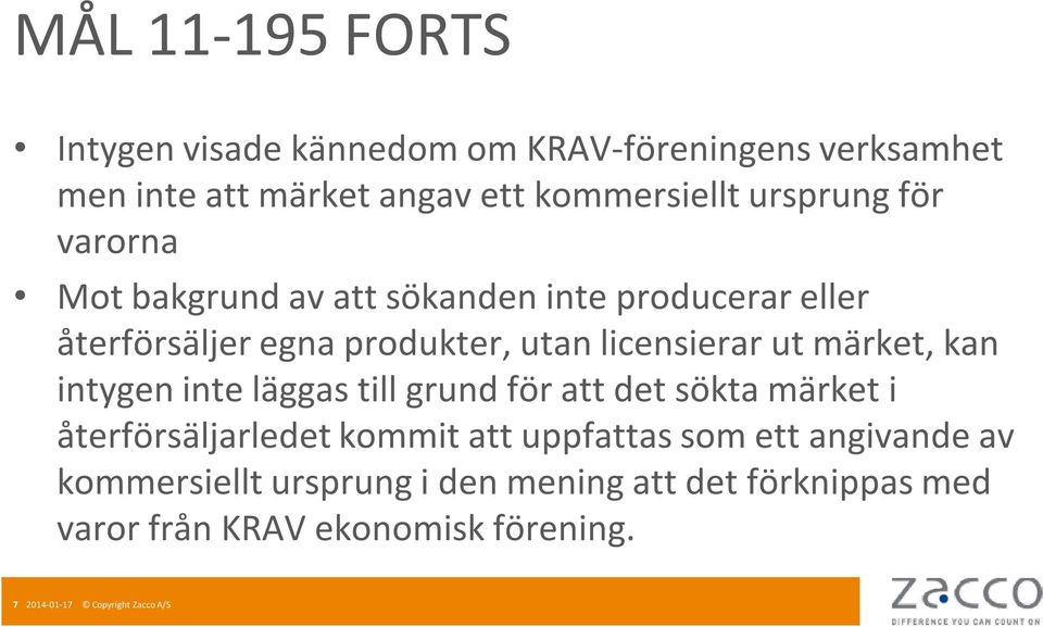 kan intygen inte läggas till grund för att det sökta märket i återförsäljarledet kommit att uppfattas som ett angivande av