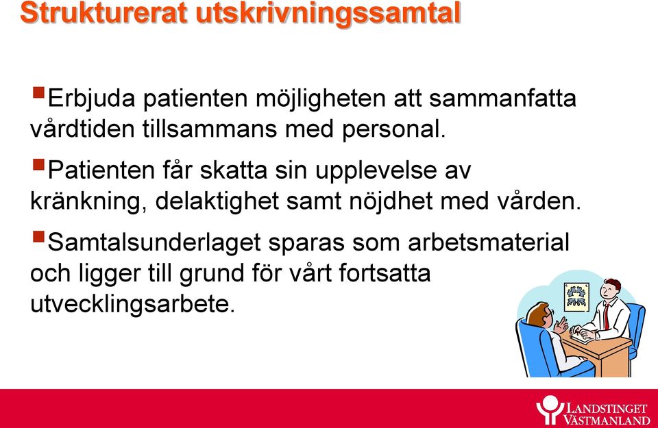 Patienten får skatta sin upplevelse av kränkning, delaktighet samt nöjdhet