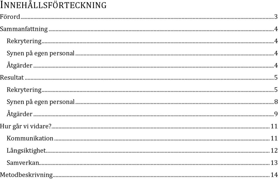 .. 5 Synen på egen personal... 8 Åtgärder... 9 Hur går vi vidare?