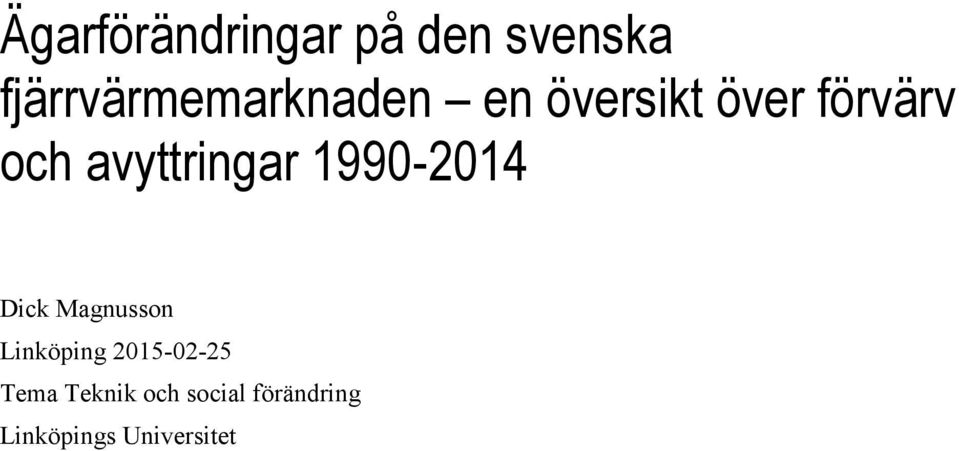 avyttringar 1990-2014 Dick Magnusson Linköping