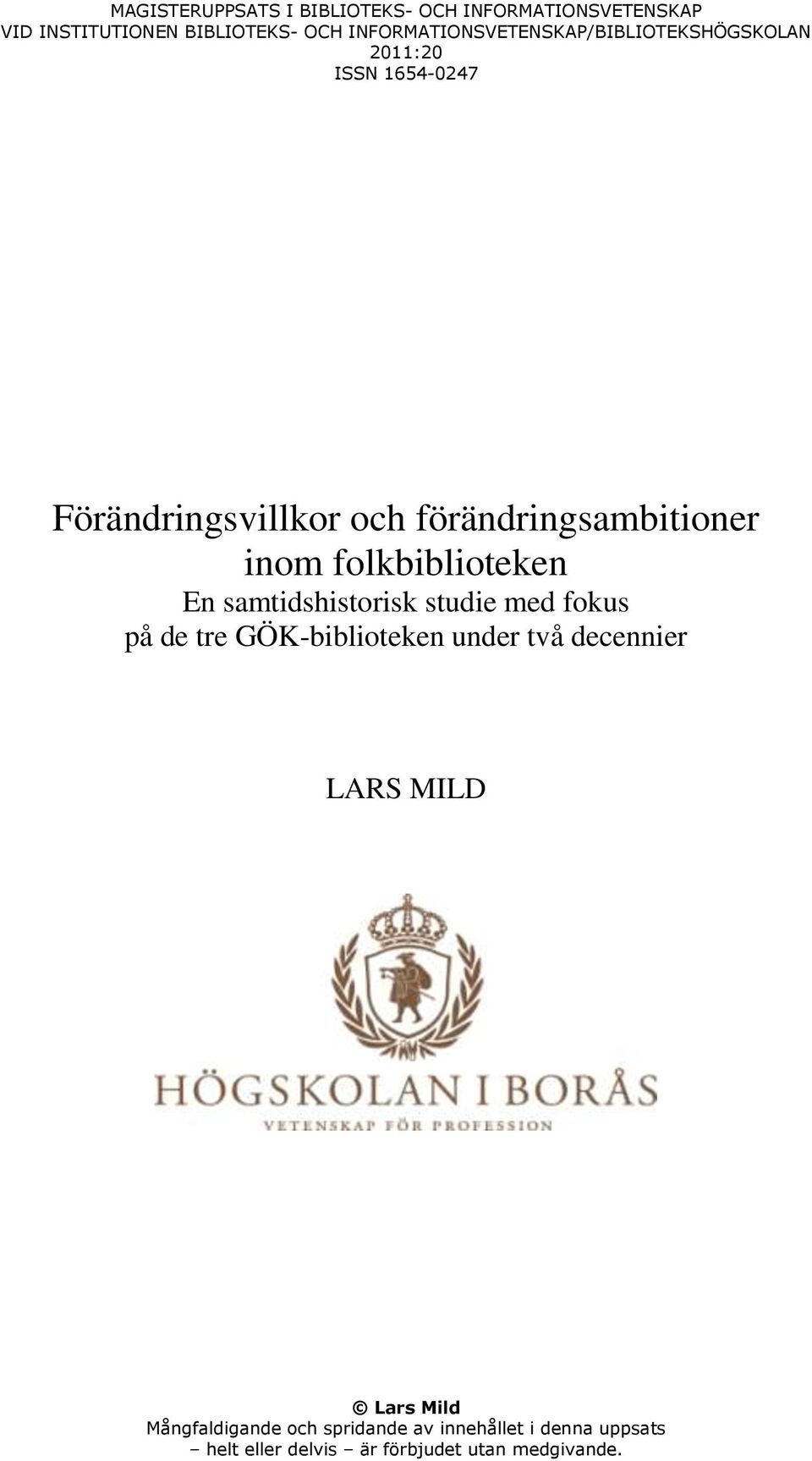 förändringsambitioner inom folkbiblioteken En samtidshistorisk studie med fokus på de tre GÖK-biblioteken