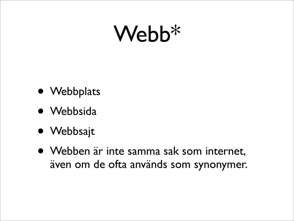 samma sak som internet,