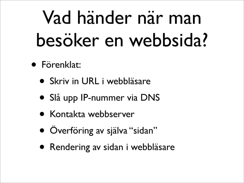 IP-nummer via DNS Kontakta webbserver