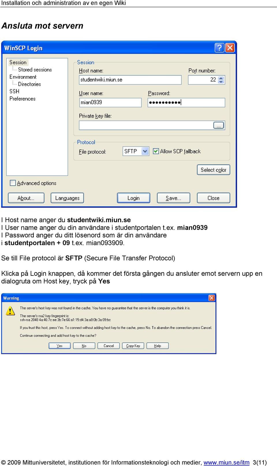 Se till File protocol är SFTP (Secure File Transfer Protocol) Klicka på Login knappen, då kommer det första gången du ansluter
