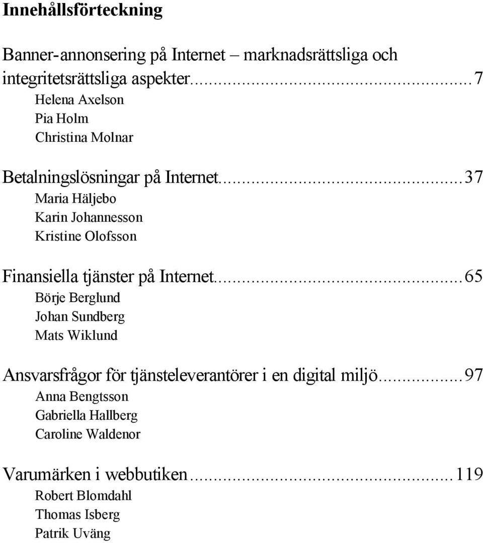 ..37 Maria Häljebo Karin Johannesson Kristine Olofsson Finansiella tjänster på Internet.