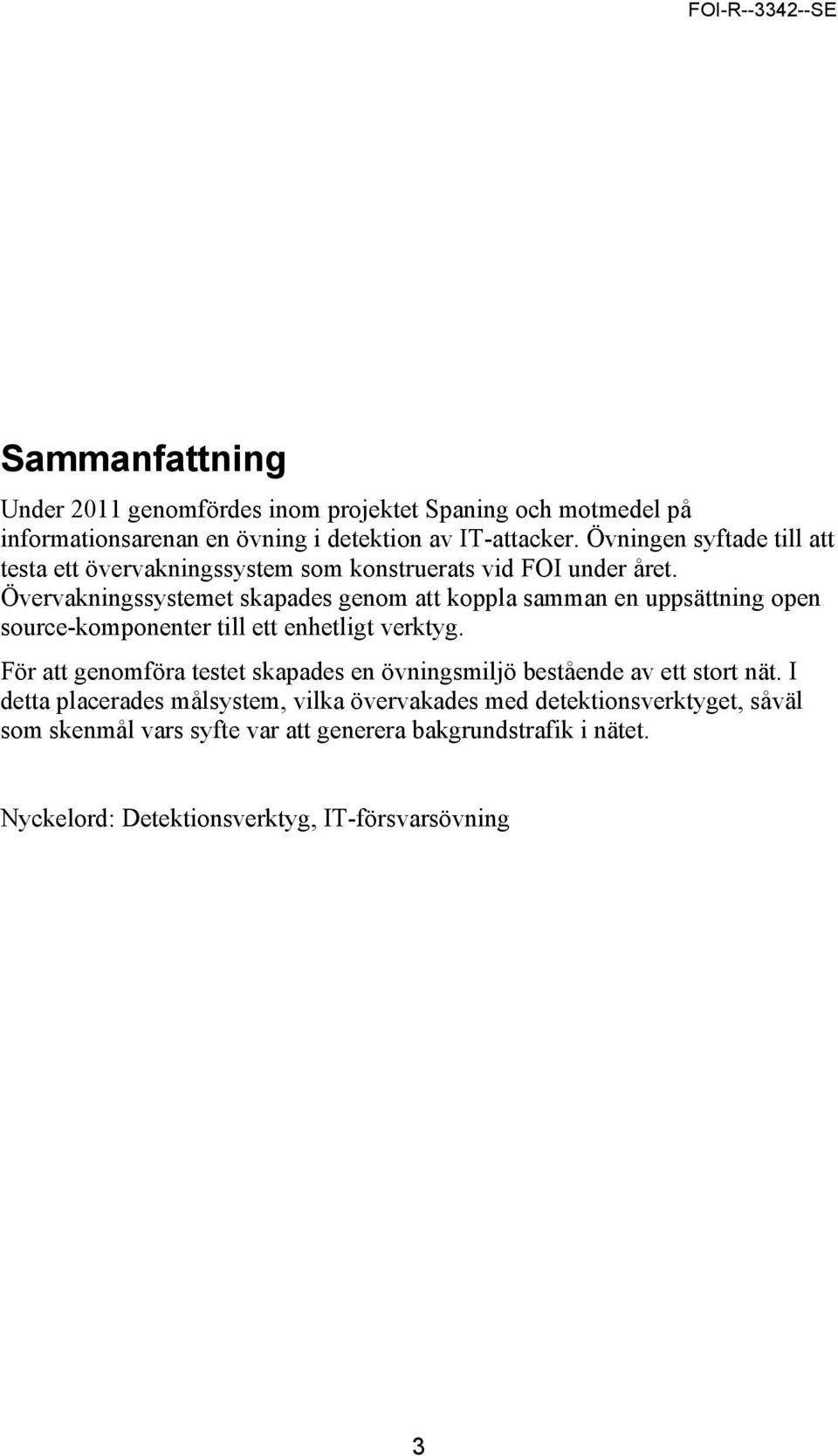 Övervakningssystemet skapades genom att koppla samman en uppsättning open source-komponenter till ett enhetligt verktyg.