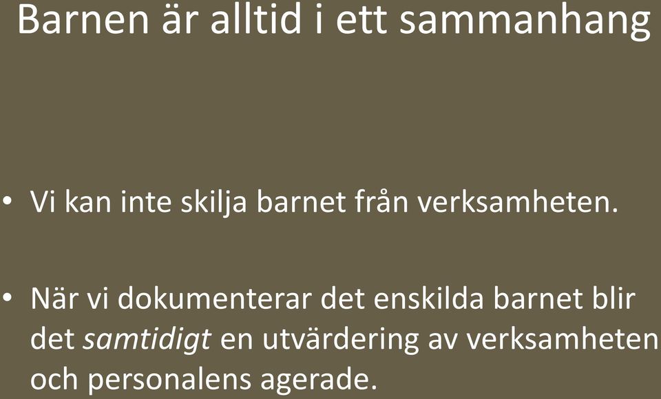 När vi dokumenterar det enskilda barnet blir det