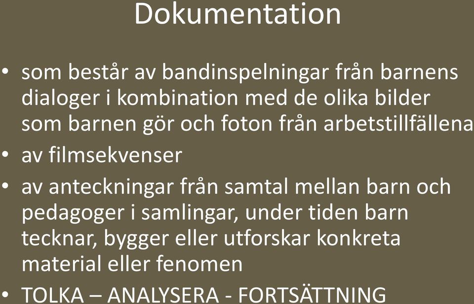 anteckningar från samtal mellan barn och pedagoger i samlingar, under tiden barn