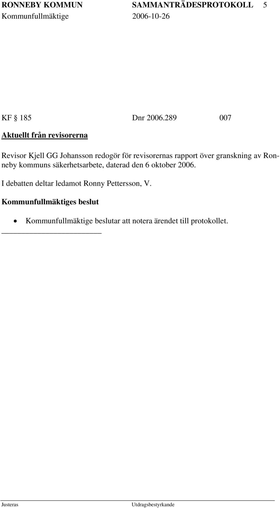 rapport över granskning av Ronneby kommuns säkerhetsarbete, daterad den 6 oktober 2006.
