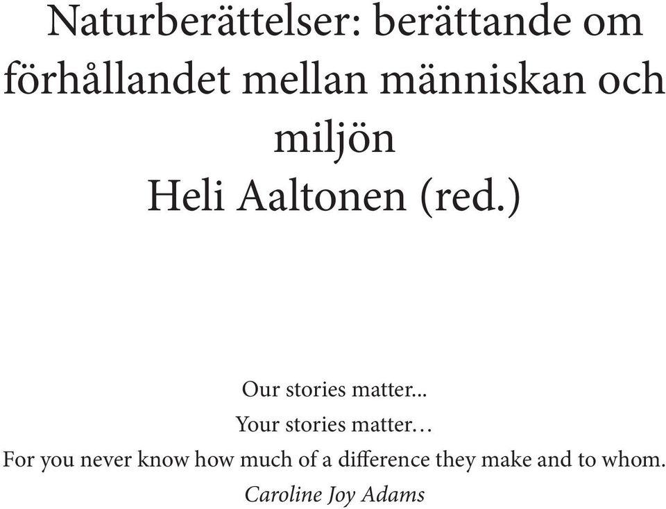 ) Our stories matter.