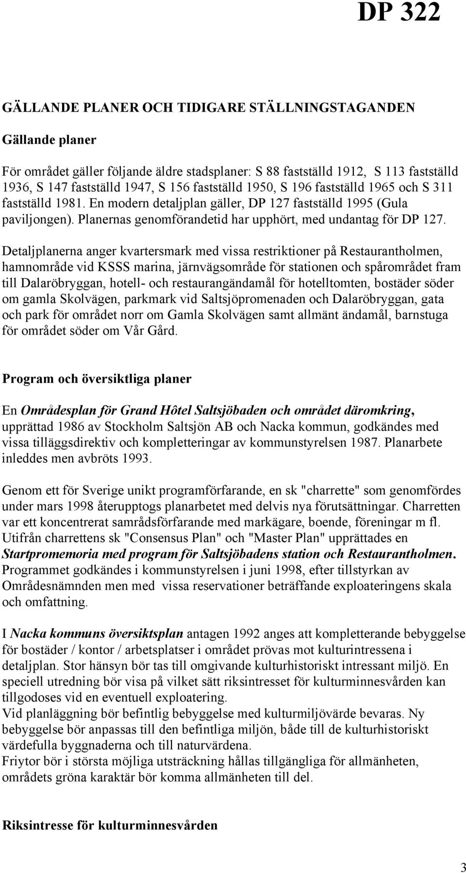 Planernas genomförandetid har upphört, med undantag för DP 127.