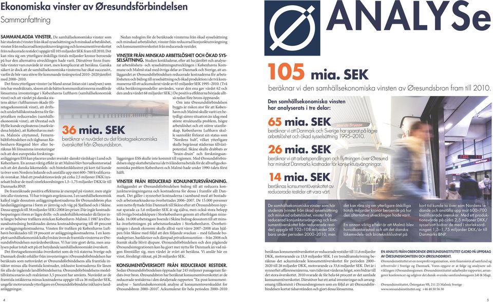 arbetslöshet, vinster från reducerad konjunktursvängning vinster från reducerad konjunktursvängning och konsumentöverskottet och konsumentöverskottet från reducerade restider.