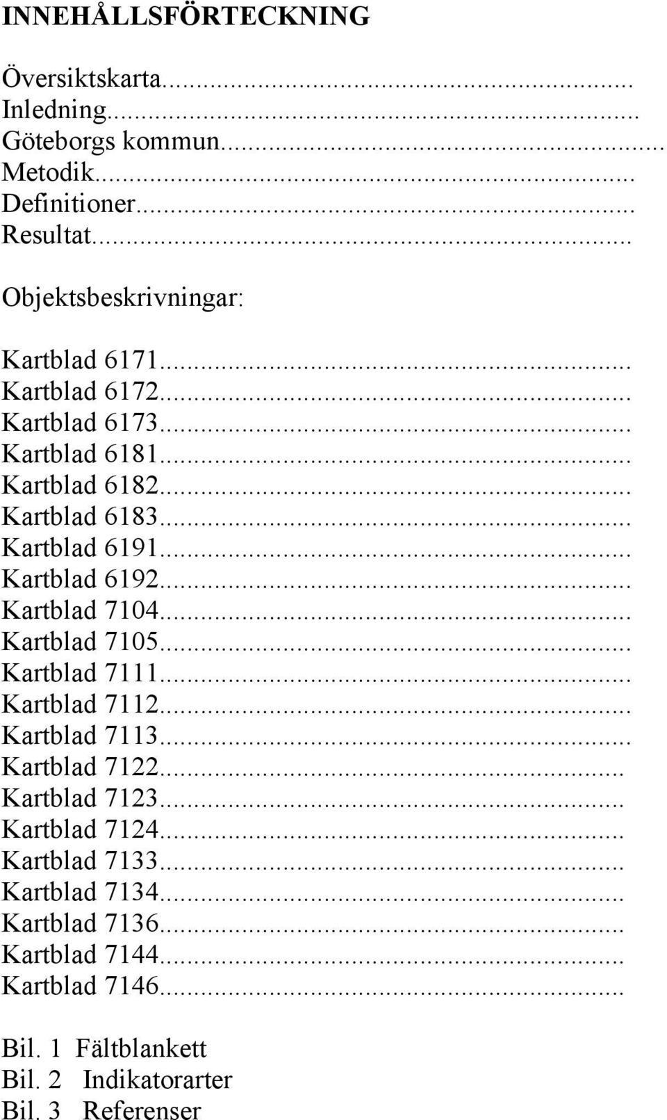 .. Kartblad 6191... Kartblad 6192... Kartblad 7104... Kartblad 7105... Kartblad 7111... Kartblad 7112... Kartblad 7113... Kartblad 7122.