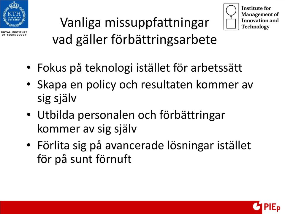 kommer av sig själv Utbilda personalen och förbättringar kommer av