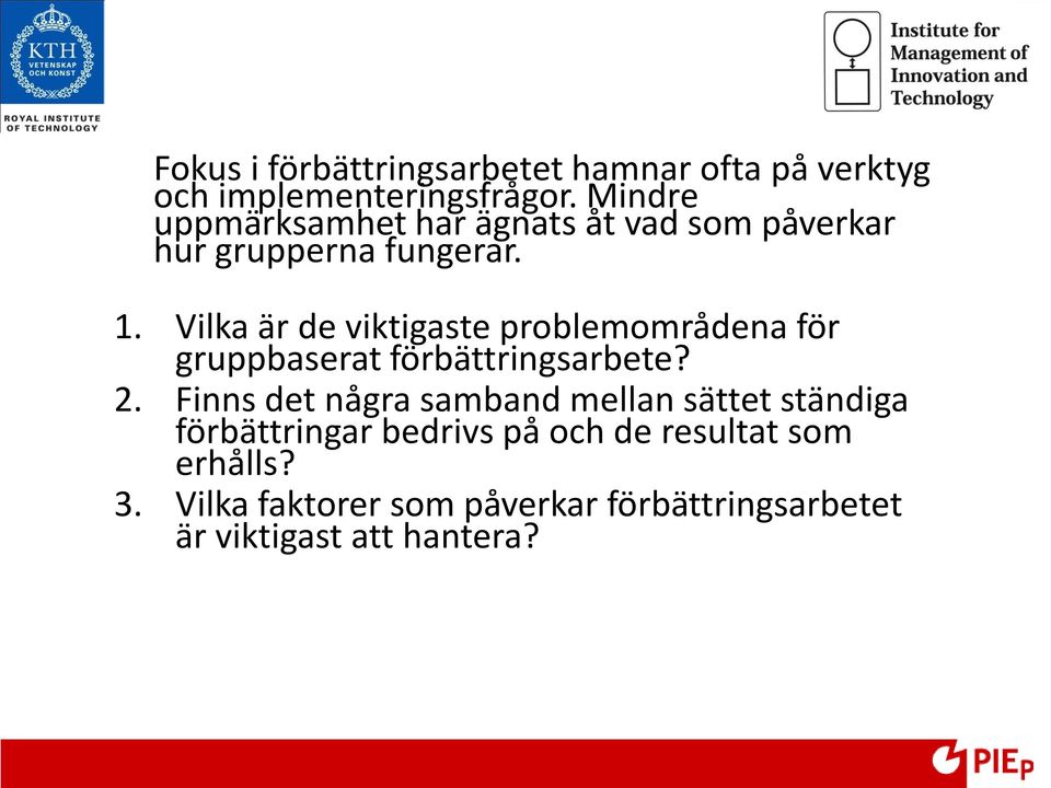 Vilka är de viktigaste problemområdena för gruppbaserat förbättringsarbete? 2.