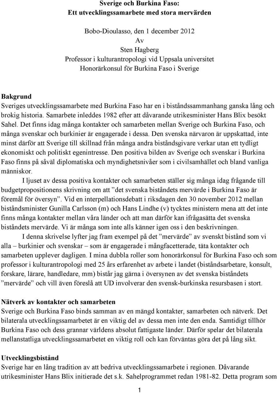 Samarbete inleddes 1982 efter att dåvarande utrikesminister Hans Blix besökt Sahel.