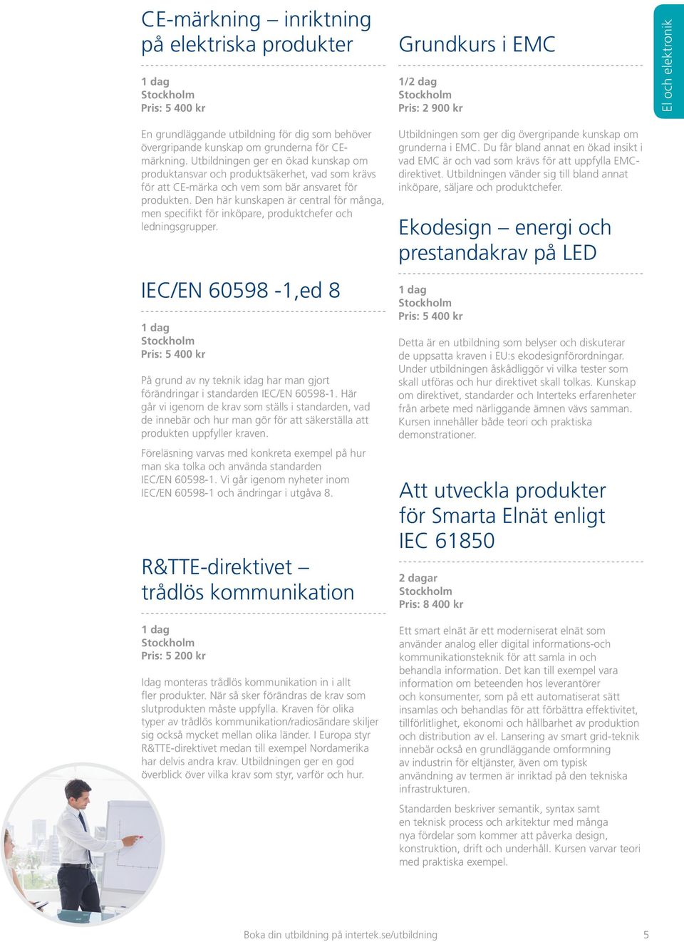 Den här kunskapen är central för många, men specifikt för inköpare, produktchefer och ledningsgrupper.