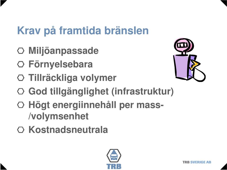 tillgänglighet (infrastruktur) Högt