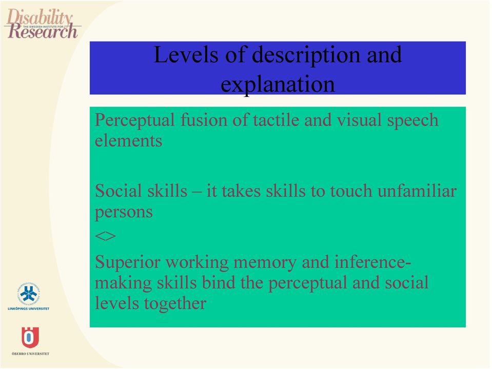skills to touch unfamiliar persons <> Superior working memory