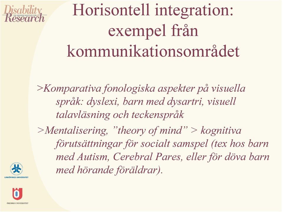 teckenspråk >Mentalisering, theory of mind > kognitiva förutsättningar för socialt